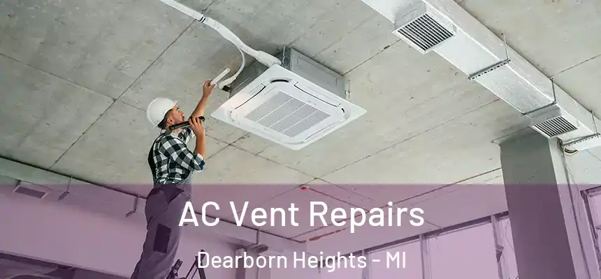 AC Vent Repairs Dearborn Heights - MI