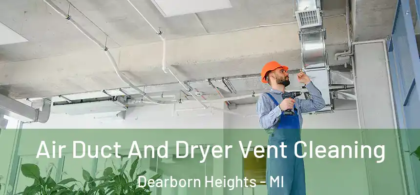  Air Duct And Dryer Vent Cleaning Dearborn Heights - MI