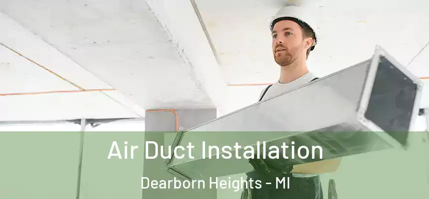  Air Duct Installation Dearborn Heights - MI