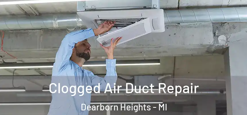  Clogged Air Duct Repair Dearborn Heights - MI