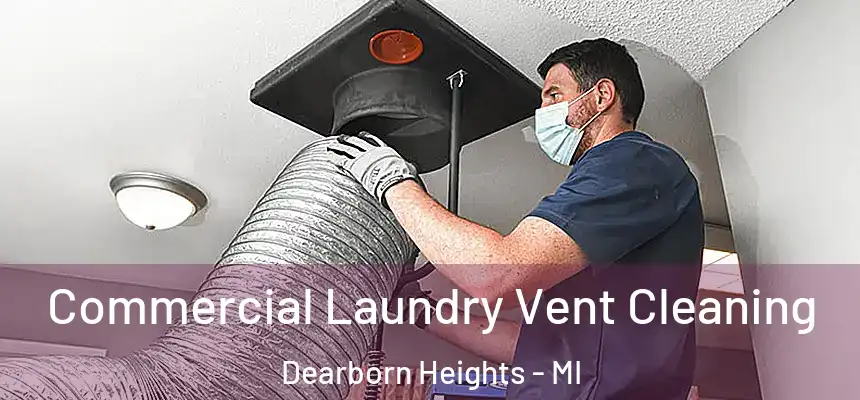 Commercial Laundry Vent Cleaning Dearborn Heights - MI