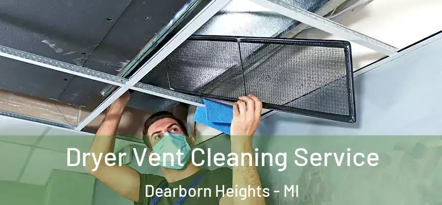 Dryer Vent Cleaning Service Dearborn Heights - MI