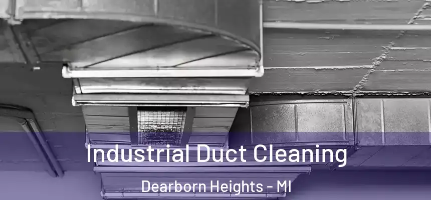 Industrial Duct Cleaning Dearborn Heights - MI